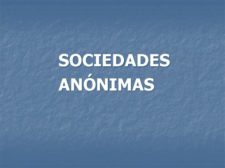 SOCIEDADES ANÓNIMAS 