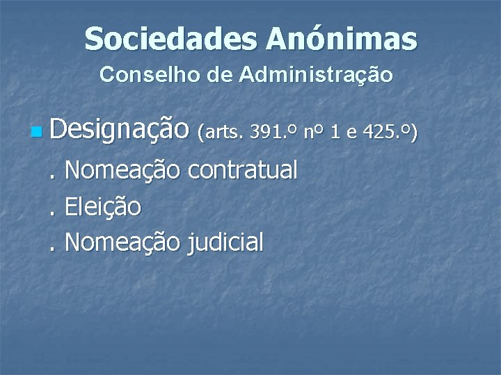 Sociedades Anónimas Conselho de Administração n Designação (arts. 391. º nº 1 e 425.