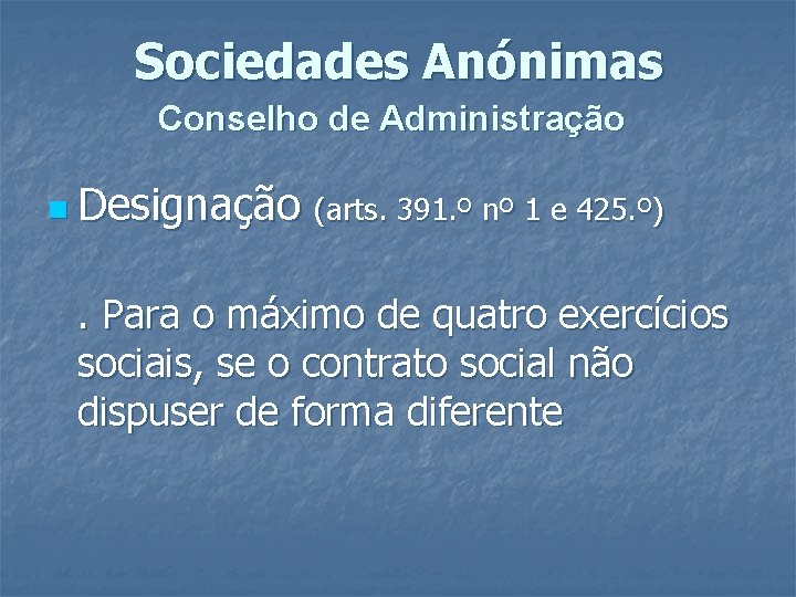 Sociedades Anónimas Conselho de Administração n Designação (arts. 391. º nº 1 e 425.