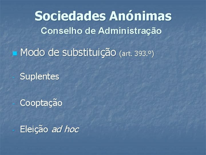 Sociedades Anónimas Conselho de Administração n Modo de substituição (art. 393. º) - Suplentes Sociedades Anónimas Conselho de Administração n Modo de substituição (art. 393. º) - Suplentes