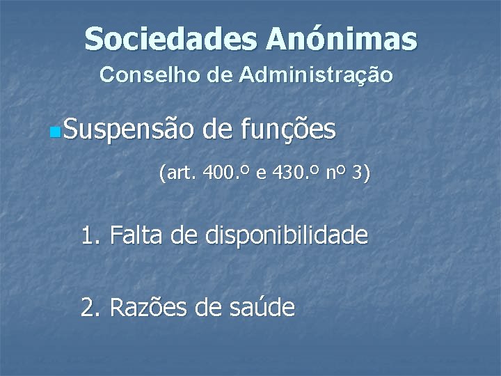 Sociedades Anónimas Conselho de Administração n. Suspensão de funções (art. 400. º e 430.