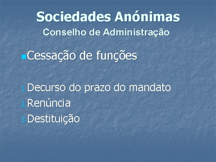 Sociedades Anónimas Conselho de Administração n. Cessação 1. Decurso de funções do prazo do Sociedades Anónimas Conselho de Administração n. Cessação 1. Decurso de funções do prazo do