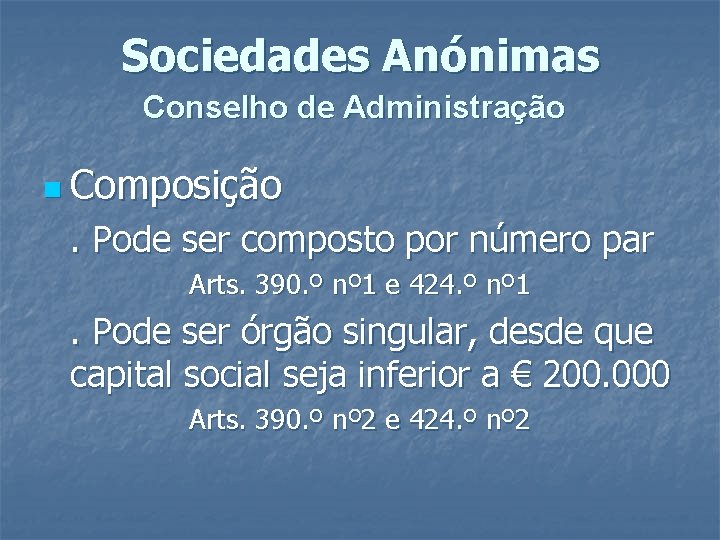 Sociedades Anónimas Conselho de Administração n Composição . Pode ser composto por número par