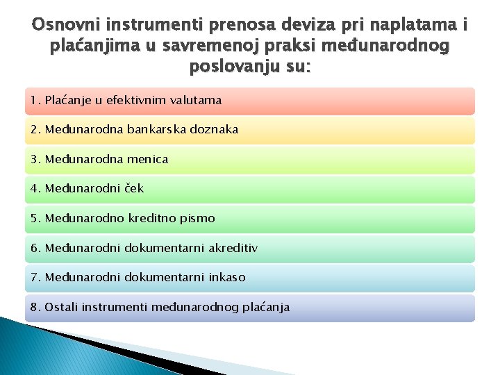 Osnovni instrumenti prenosa deviza pri naplatama i plaćanjima u savremenoj praksi međunarodnog poslovanju su: