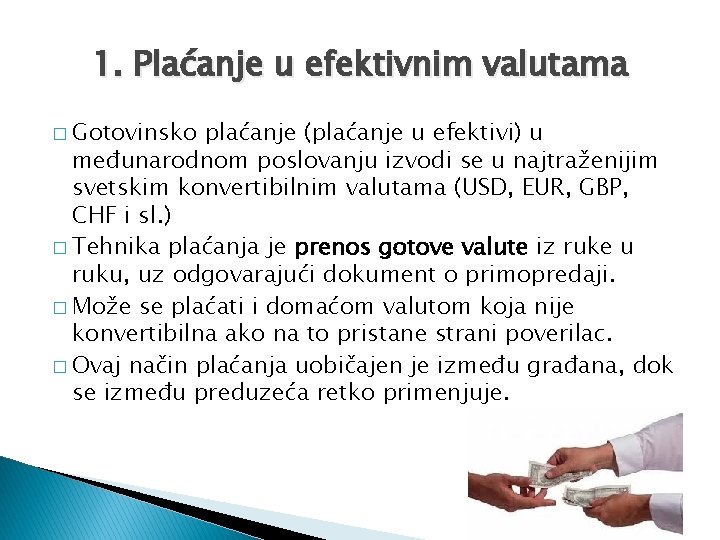 1. Plaćanje u efektivnim valutama � Gotovinsko plaćanje (plaćanje u efektivi) u međunarodnom poslovanju