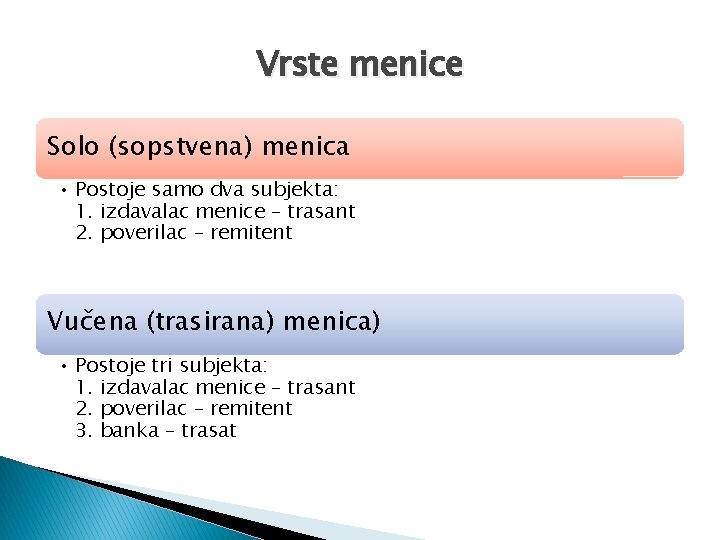 Vrste menice Solo (sopstvena) menica • Postoje samo dva subjekta: 1. izdavalac menice –