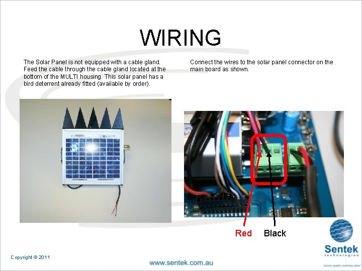 WIRING The Solar Panel is not equipped with a cable gland. Feed the cable