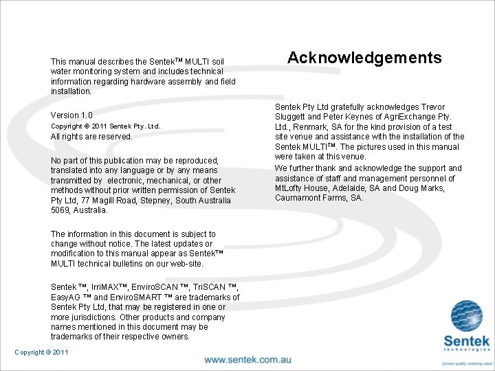 This manual describes the Sentek. TM MULTI soil water monitoring system and includes technical