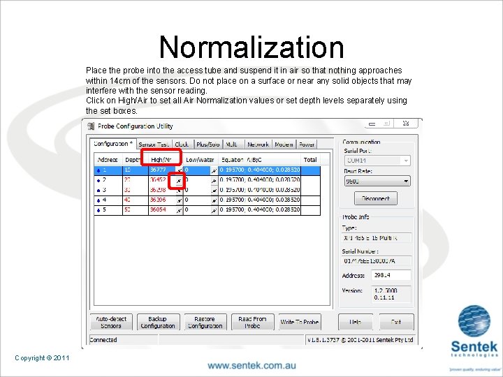 Normalization Place the probe into the access tube and suspend it in air so