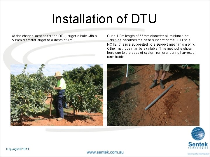 Installation of DTU At the chosen location for the DTU, auger a hole with