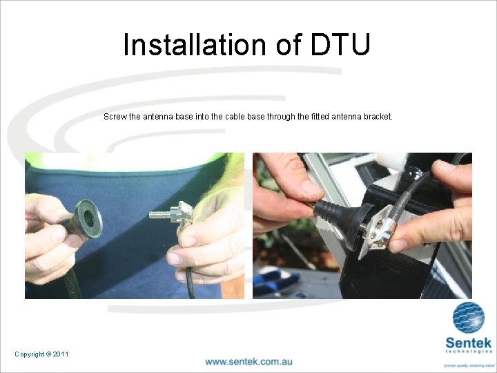 Installation of DTU Screw the antenna base into the cable base through the fitted