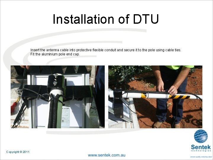 Installation of DTU Insert the antenna cable into protective flexible conduit and secure it