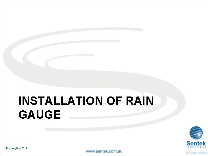 INSTALLATION OF RAIN GAUGE Copyright © 2011 