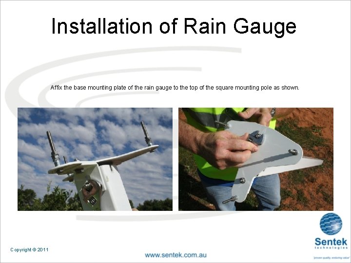 Installation of Rain Gauge Affix the base mounting plate of the rain gauge to