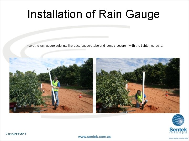 Installation of Rain Gauge Insert the rain gauge pole into the base support tube Installation of Rain Gauge Insert the rain gauge pole into the base support tube