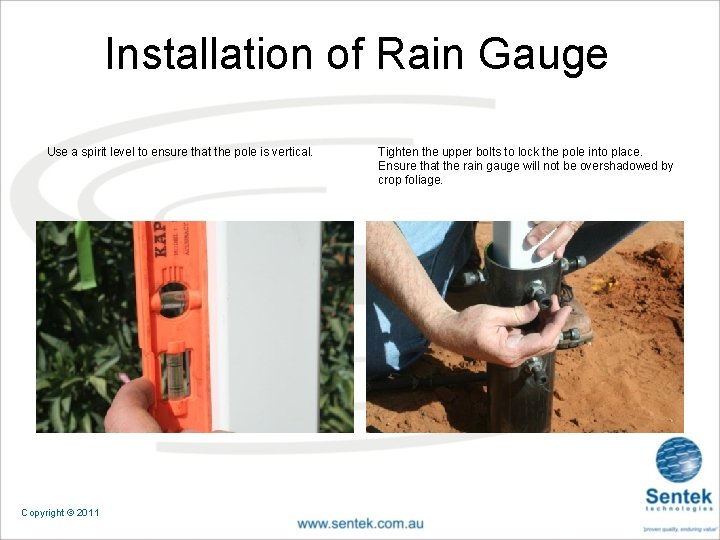 Installation of Rain Gauge Use a spirit level to ensure that the pole is