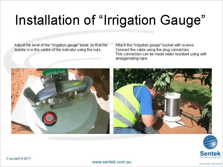 Installation of “Irrigation Gauge” Adjust the level of the “irrigation gauge” base, so that