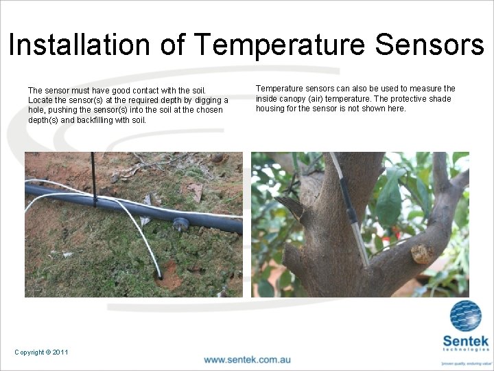 Installation of Temperature Sensors The sensor must have good contact with the soil. Locate