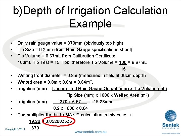 b)Depth of Irrigation Calculation Example • • • Daily rain gauge value = 370