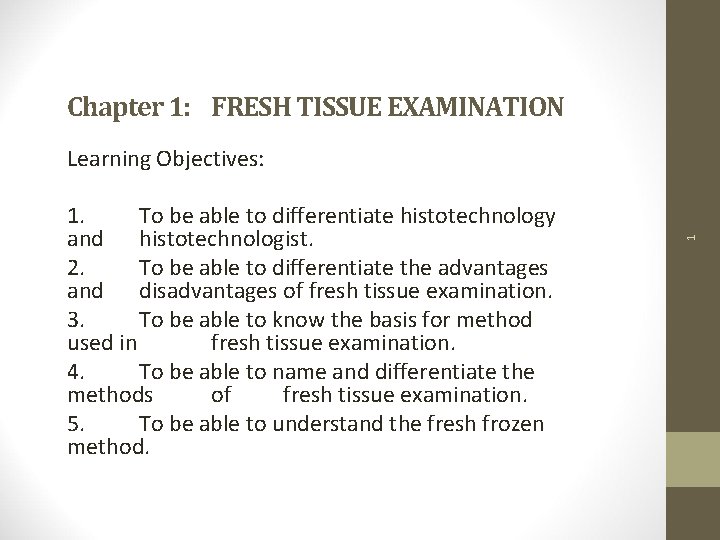 Chapter 1: FRESH TISSUE EXAMINATION 1. To be able to differentiate histotechnology and histotechnologist.