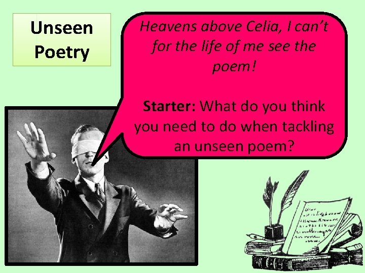 Unseen Poetry Heavens above Celia, I can’t for the life of me see the