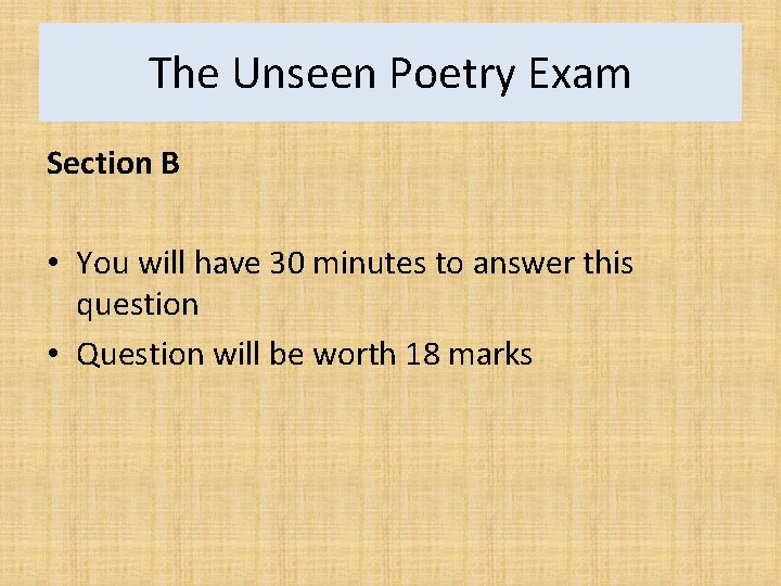 The Unseen Poetry Exam Section B • You will have 30 minutes to answer