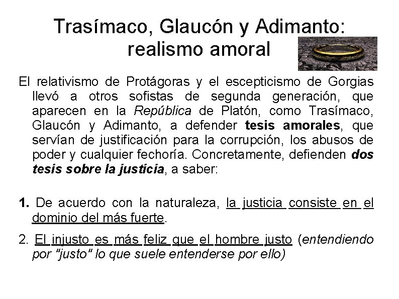 Trasímaco, Glaucón y Adimanto: realismo amoral El relativismo de Protágoras y el escepticismo de