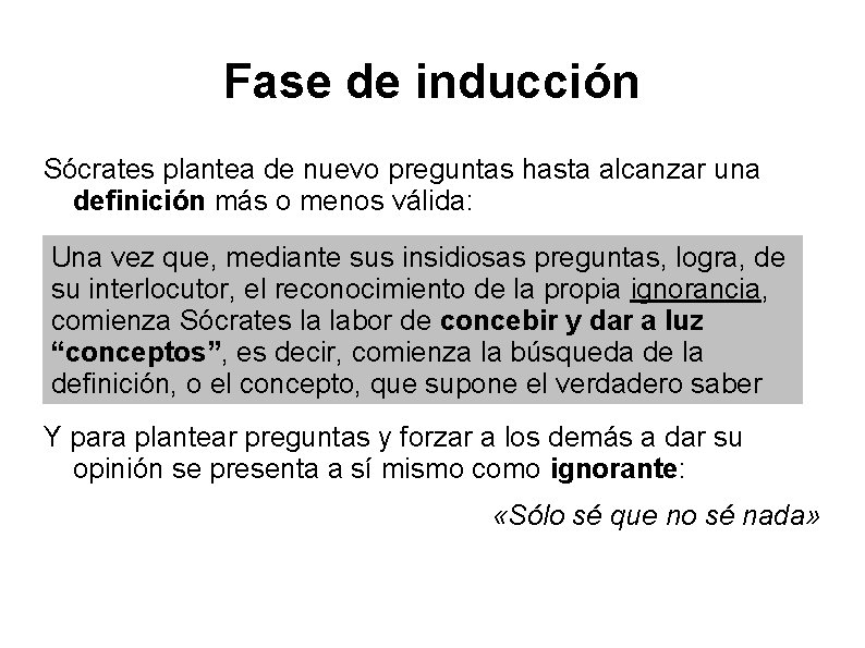 Fase de inducción Sócrates plantea de nuevo preguntas hasta alcanzar una definición más o