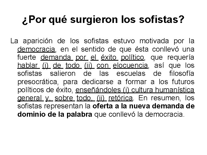 ¿Por qué surgieron los sofistas? La aparición de los sofistas estuvo motivada por la