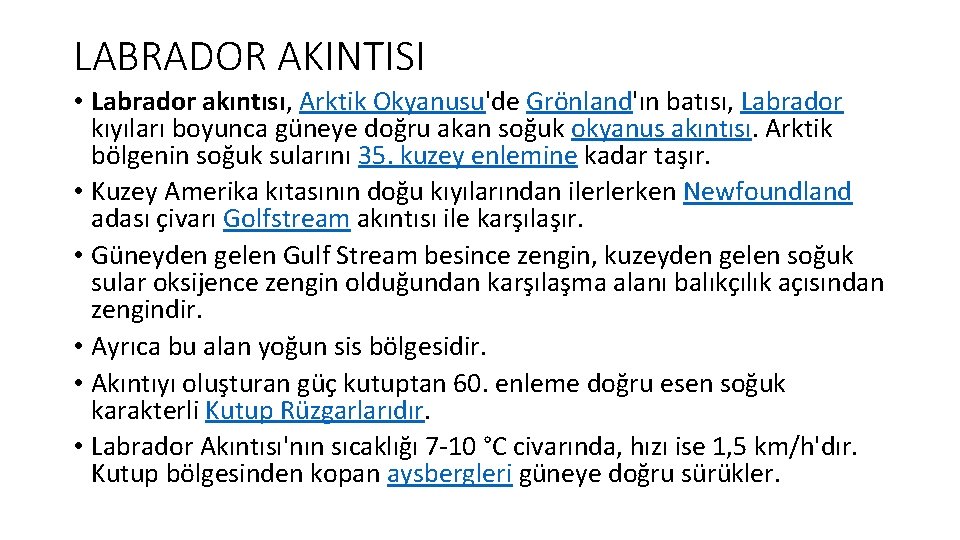 LABRADOR AKINTISI • Labrador akıntısı, Arktik Okyanusu'de Grönland'ın batısı, Labrador kıyıları boyunca güneye doğru