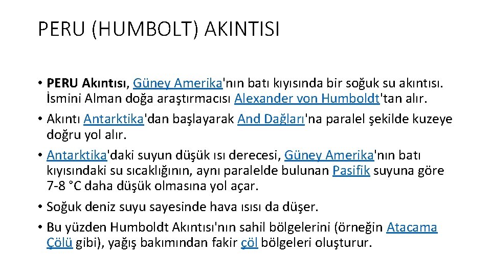 PERU (HUMBOLT) AKINTISI • PERU Akıntısı, Güney Amerika'nın batı kıyısında bir soğuk su akıntısı.