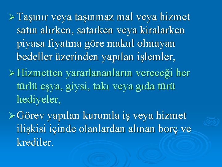 Ø Taşınır veya taşınmaz mal veya hizmet satın alırken, satarken veya kiralarken piyasa fiyatına