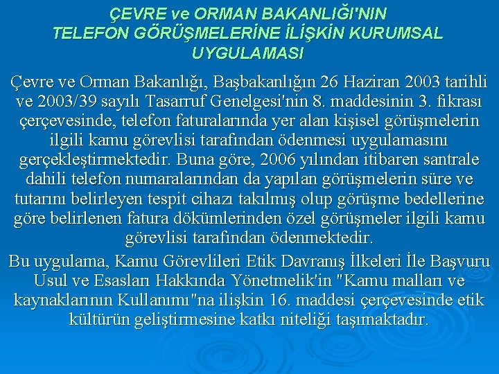 ÇEVRE ve ORMAN BAKANLIĞI'NIN TELEFON GÖRÜŞMELERİNE İLİŞKİN KURUMSAL UYGULAMASI Çevre ve Orman Bakanlığı, Başbakanlığın