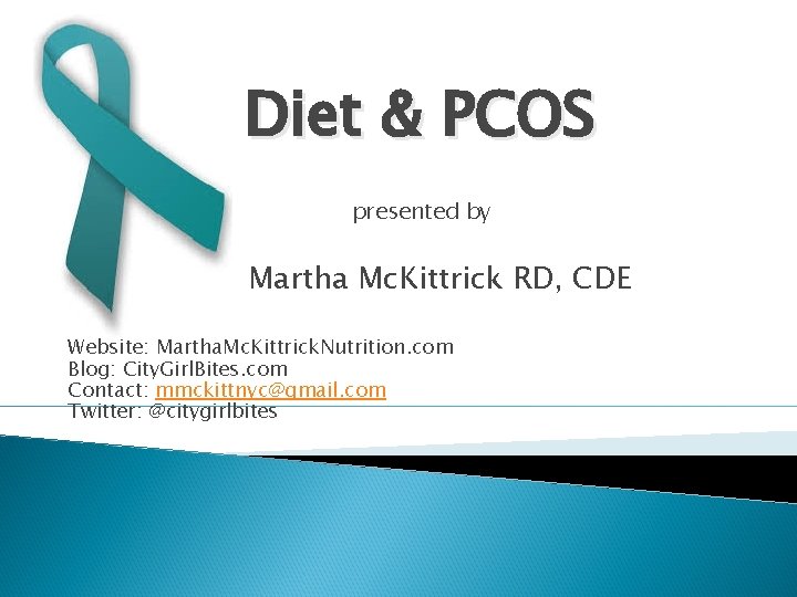 Diet & PCOS presented by Martha Mc. Kittrick RD, CDE Website: Martha. Mc. Kittrick.