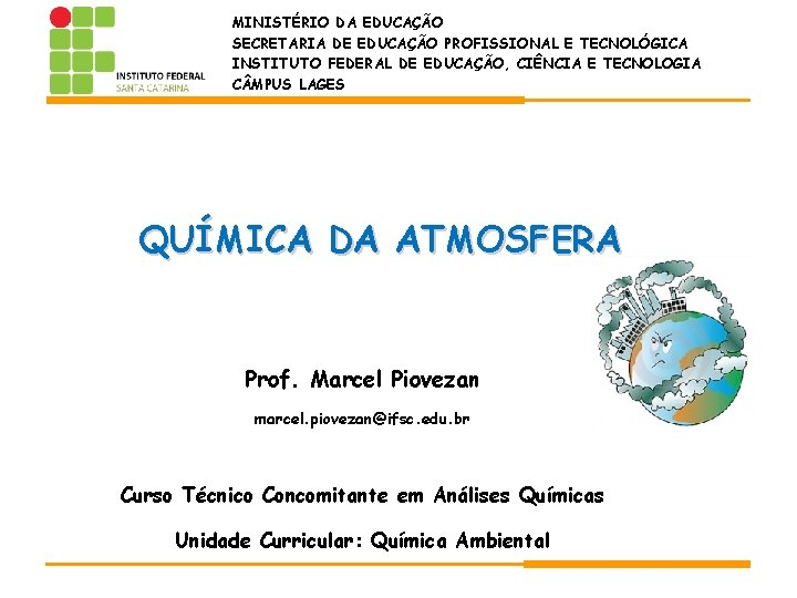 MINISTÉRIO DA EDUCAÇÃO SECRETARIA DE EDUCAÇÃO PROFISSIONAL E TECNOLÓGICA INSTITUTO FEDERAL DE EDUCAÇÃO, CIÊNCIA MINISTÉRIO DA EDUCAÇÃO SECRETARIA DE EDUCAÇÃO PROFISSIONAL E TECNOLÓGICA INSTITUTO FEDERAL DE EDUCAÇÃO, CIÊNCIA
