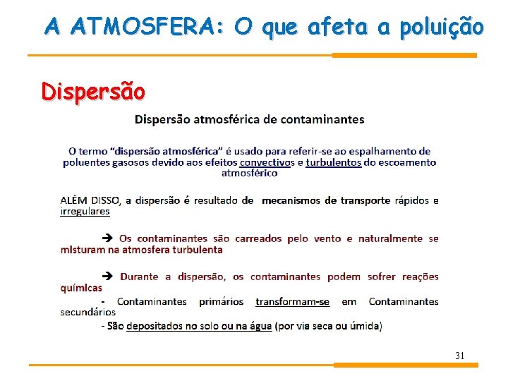 A ATMOSFERA: O que afeta a poluição Dispersão 31 A ATMOSFERA: O que afeta a poluição Dispersão 31