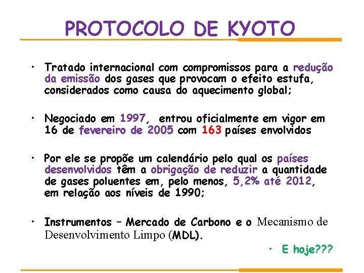 PROTOCOLO DE KYOTO • Tratado internacional compromissos para a redução da emissão dos gases PROTOCOLO DE KYOTO • Tratado internacional compromissos para a redução da emissão dos gases