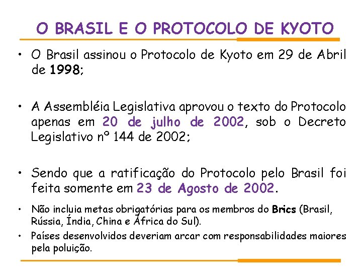 O BRASIL E O PROTOCOLO DE KYOTO • O Brasil assinou o Protocolo de O BRASIL E O PROTOCOLO DE KYOTO • O Brasil assinou o Protocolo de