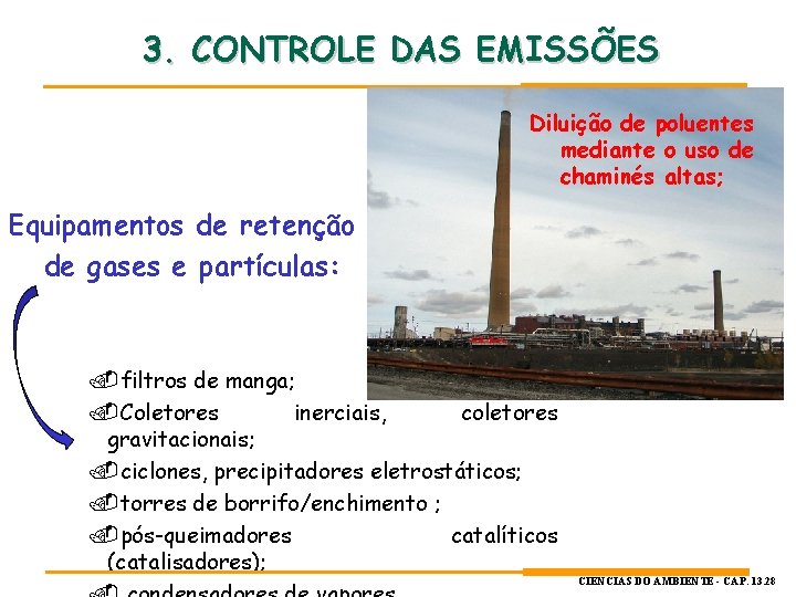 3. CONTROLE DAS EMISSÕES Diluição de poluentes mediante o uso de chaminés altas; Equipamentos 3. CONTROLE DAS EMISSÕES Diluição de poluentes mediante o uso de chaminés altas; Equipamentos