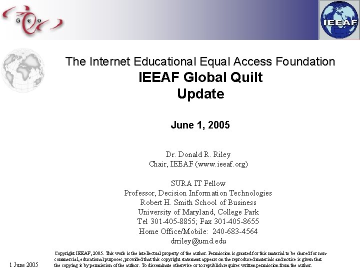 The Internet Educational Equal Access Foundation IEEAF Global Quilt Update June 1, 2005 Dr.