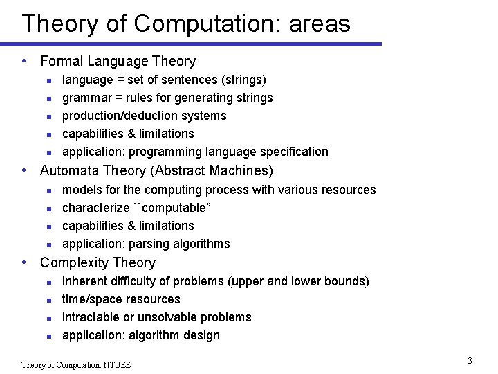 Theory of Computation: areas • Formal Language Theory n n n language = set