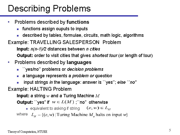 Describing Problems • Problems described by functions n n functions assign ouputs to inputs