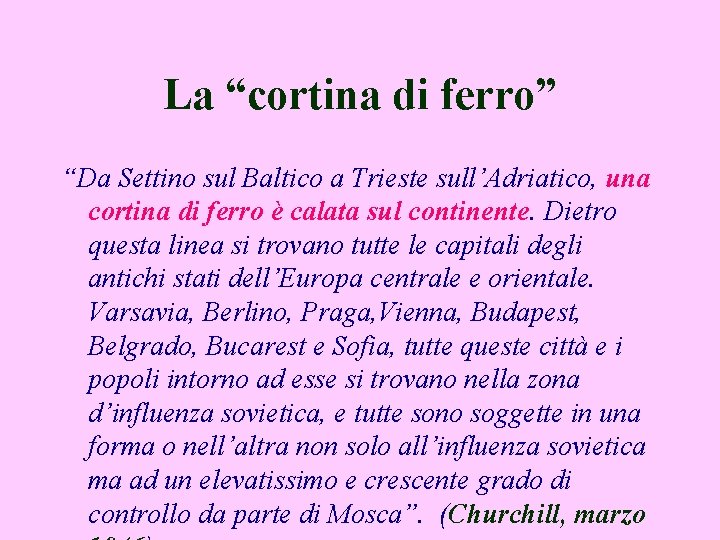 La “cortina di ferro” “Da Settino sul Baltico a Trieste sull’Adriatico, una cortina di