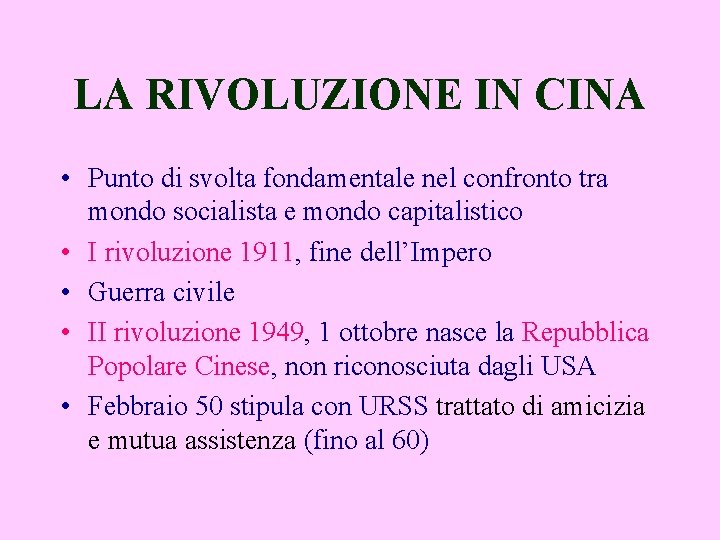 LA RIVOLUZIONE IN CINA • Punto di svolta fondamentale nel confronto tra mondo socialista