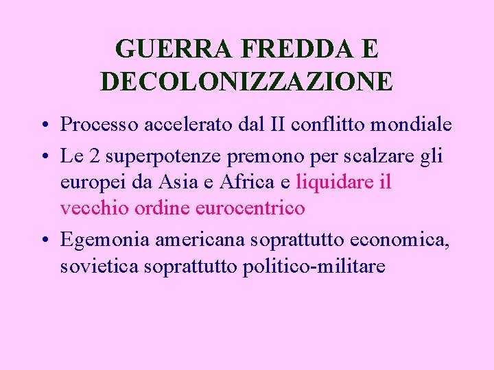 GUERRA FREDDA E DECOLONIZZAZIONE • Processo accelerato dal II conflitto mondiale • Le 2