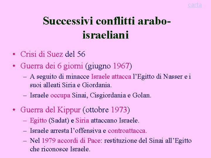 carta Successivi conflitti araboisraeliani • Crisi di Suez del 56 • Guerra dei 6