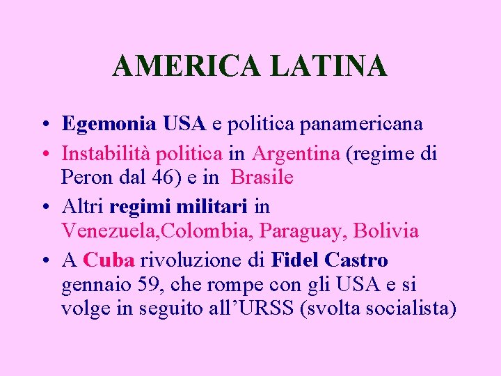 AMERICA LATINA • Egemonia USA e politica panamericana • Instabilità politica in Argentina (regime