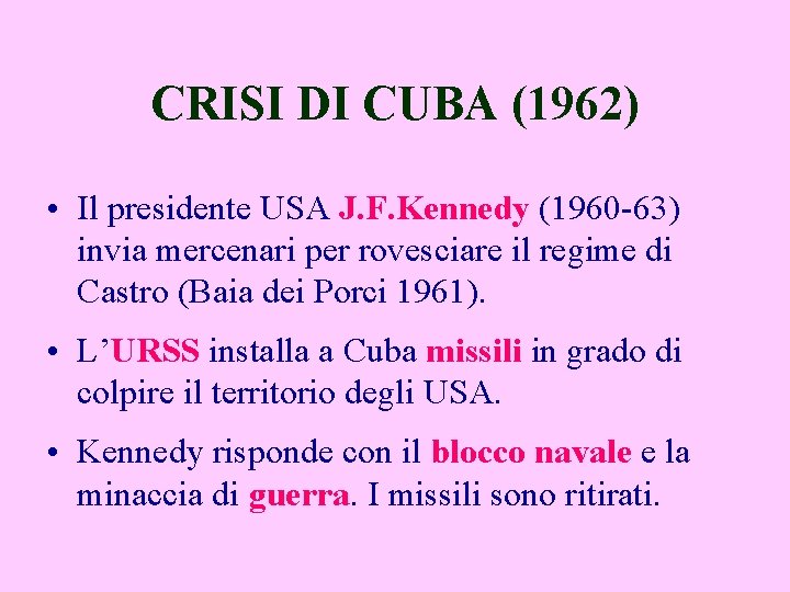 CRISI DI CUBA (1962) • Il presidente USA J. F. Kennedy (1960 -63) invia