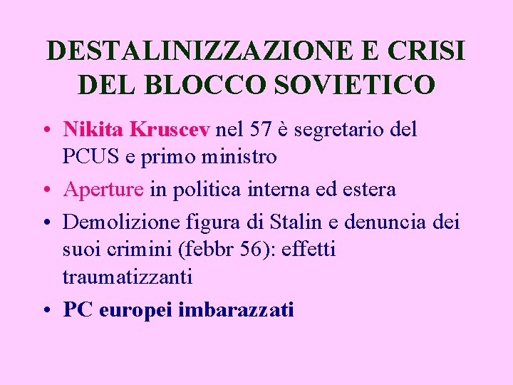 DESTALINIZZAZIONE E CRISI DEL BLOCCO SOVIETICO • Nikita Kruscev nel 57 è segretario del