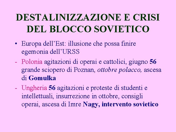 DESTALINIZZAZIONE E CRISI DEL BLOCCO SOVIETICO • Europa dell’Est: illusione che possa finire egemonia